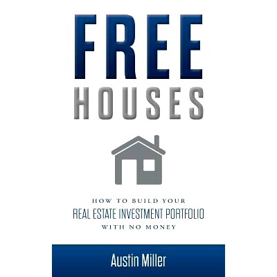 预订 Free Houses: How to Build Your Real Estate Investment Portfolio with No Money: 9781979554053