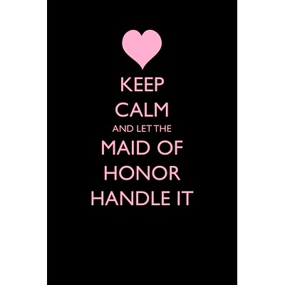 预订 Keep Calm and Let the Maid of Honor Handle It: 9781522002420