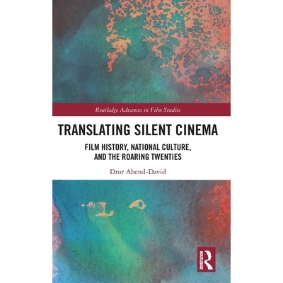 预订 Translating Silent Cinema: Film History, National Culture, and The Roaring Twenties 翻译无声电影：电影史、民族文化
