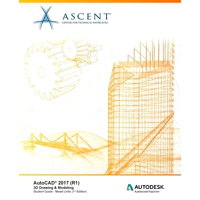 预订 AutoCAD 2017 (R1): 3D Drawing & Modeling - Mixed Units: Autodesk Authorized Publisher: 9781943184255