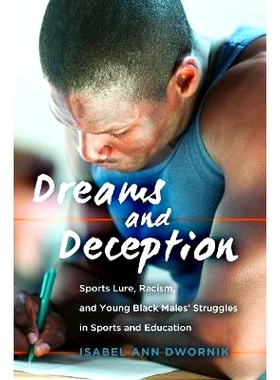 预订 Dreams and Deception: Sports Lure, Racism, and Young Black Males’ Struggles in Sports and Education 梦与欺骗: 体育
