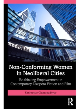 预订 Non-Conforming Women in Neoliberal Cities: Re-thinking Empowerment in Contemporary Diaspora Fiction and Film: 97810