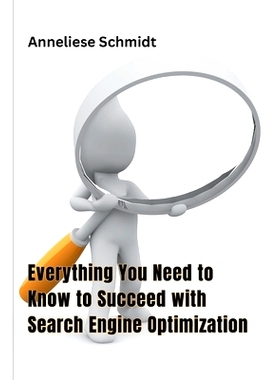预订 Everything You Need to Know to Succeed with Search Engine Optimization
