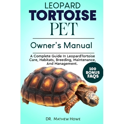 预订 Leopard Tortoise Pet Owner’s Manual: A Complete Guide in Leopard Tortoise Care, Habitats, Breeding, Maintenance, A