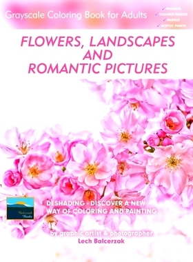 预订 Flowers, Landscapes and Romantic Pictures - Grayscale Coloring Book for Adults (Deshading): Ready to Paint or Color