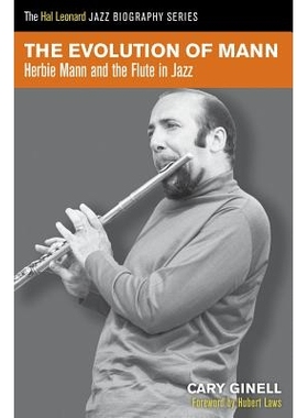 预订 The Evolution of Mann: Herbie Mann and the Flute in Jazz 曼恩的演变:赫尔比·曼和爵士乐中的长笛: 9781458419811