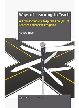 预订 Ways of Learning To Teach: A Philosophically Inspired Analysis of Teacher Education Programs 学习的方式：对教师教育