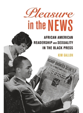 预订 Pleasure in the News: African American Readership and Sexuality in the Black Press 新闻中的乐趣：黑人出版社的非裔美