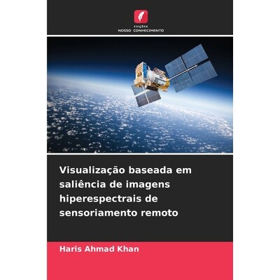 预订 Visualização baseada em saliência de imagens hiperespectrais de sensoriamento remoto 9786209284267