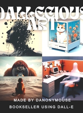 预订 Dallecious Art: Made by Danonymouse Bookseller Using Dall-E: 9798327634893