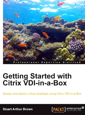预订 Getting Started with Citrix VDI-in-a-Box 开始使用 Citrix VDI-in-a-Box: 9781782171041