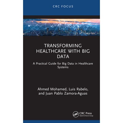 预订 Transforming Healthcare with Big Data: A Practical Guide for Big Data in Healthcare Systems 利用大数据改变*保健：*