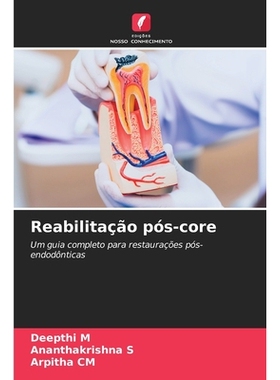 预订 Reabilitação pós-core: Um guia completo para restaurações pós-endodônticas. DE: 9786209026270