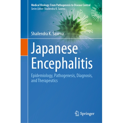 预订 Japanese Encephalitis Epidemiology, Pathogenesis, Diagnosis, and Therapeutics 日本脑炎：流行病学、发病机制、诊断与