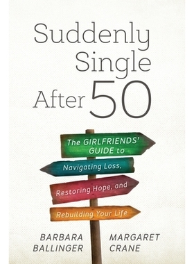 预订 Suddenly Single After 50: The Girlfriends’ Guide to Navigating Loss, Restoring Hope, and Rebuilding Your Life 50岁