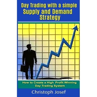 预订 Day Trading with a Simple Supply and Demand Strategy: How to Create a High Profit Winning Day Trading System: 97815