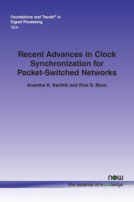 [预订]Recent Advances in Clock Synchronization for Packet-Switched Networks 9781680837261