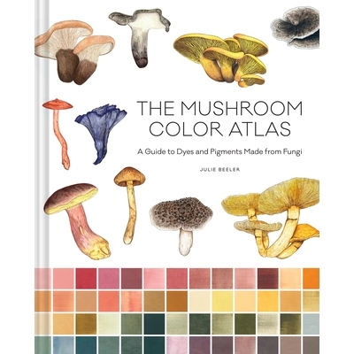 预订 The Mushroom Color Atlas: A Guide to Dyes and Pigments Made from Fungi 蘑菇颜色图谱: 9781797228457