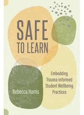 预订 Safe to Learn: Embedding Trauma-Informed Student Wellbeing Practices 安全学习：嵌入创伤知情的学生健康实践: 97819226