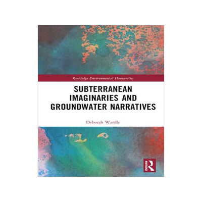 [预订]Subterranean Imaginaries and Groundwater Narratives 9781032218816