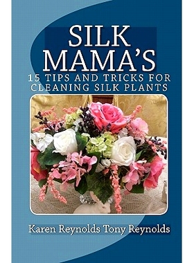 预订 Silk Mama’s 15 Tips and Tricks for Cleaning Silk Plants: Bonus Easter and Wedding Mementos and Keepsakes: 97814421