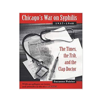 预订 Chicago's War on Syphilis, 1937-40: The Times, the Trib, and the Clap Doctor