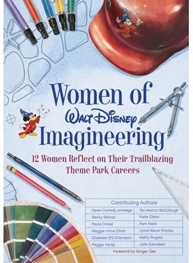 预订 Women of Walt Disney Imagineering: 12 Women Reflect on Their Trailblazing Theme Park Careers: 9781368021951