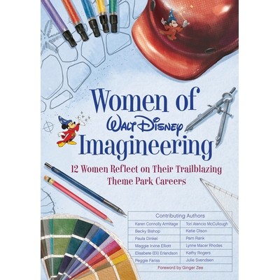 预订 Women of Walt Disney Imagineering: 12 Women Reflect on Their Trailblazing Theme Park Careers: 9781368021951