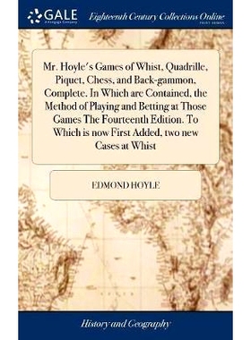预订 Mr. Hoyle’s Games of Whist, Quadrille, Piquet, Chess, and Back-gammon, Complete. In Which are Contained, the Metho