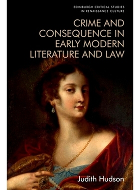 预订 Crime and Consequence in Early Modern Literature and Law 早期现代文学和法律中的犯罪和后果: 9781474454353
