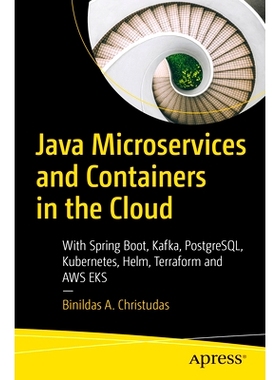 预订 Java Microservices and Containers in the Cloud: With Spring Boot, Kafka, PostgreSQL, Kubernetes, Helm, Terraform an