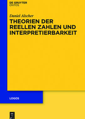 【预订】Theorien der reellen Zahlen und Interpretierbarkeit 9783110458565