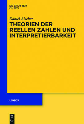 【预订】Theorien der reellen Zahlen und Interpretierbarkeit 9783110458565