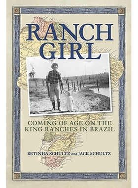 预订 Ranch Girl: Coming of Age on the King Ranches of Brazil 牧场女孩：在巴西国王牧场长大成人: 9780875658384