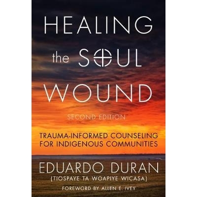 预订 Healing the Soul Wound: Trauma-Informed Counseling for Indigenous Communities 医治心灵创伤：针对土著社区的创伤咨询
