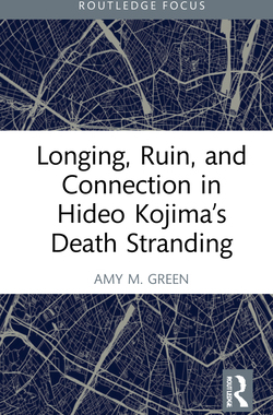 【预订】Longing, Ruin, and Connection in Hideo Kojima’s Death Stranding 9781032223070