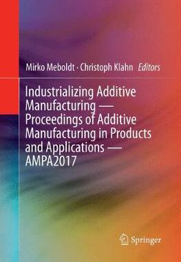【预订】Industrializing Additive Manufacturing - Proceedings of Additive Manufacturing in Products and Application...