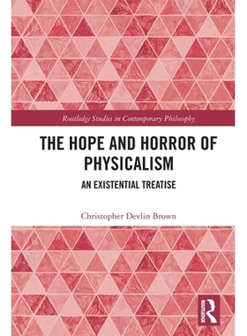 预订 The Hope and Horror of Physicalism: An Existential Treatise 物理主义的希望与恐惧：存在主义专著: 9781032721590
