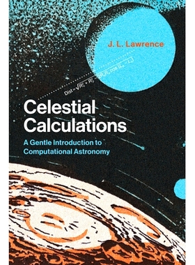 Celestial Calculations: A Gentle Introduction to Computational Astronomy 天体计算：计算天文学的温和介绍: 9780262536639
