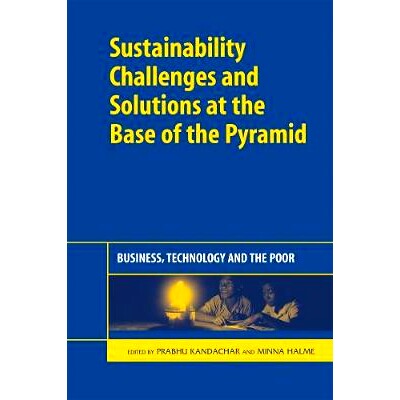 预订 Sustainability Challenges and Solutions at the Base of the Pyramid: Business, Technology and the Poor: 978190609311