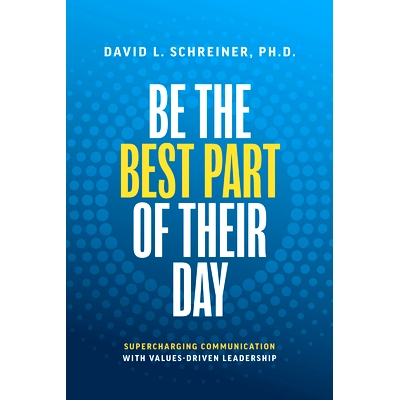 预订 Be the Best Part of Their Day: Supercharging Communication with Values-Driven Leadership: Supercharging Communicati