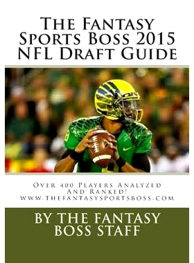 预订 The Fantasy Sports Boss 2015 NFL Draft Guide: Over 400 Players Analyzed And Ranked: 9781507724576