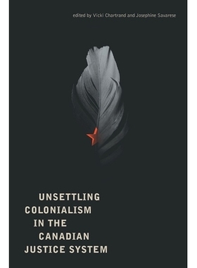 预订 Unsettling Colonialism in the Canadian Criminal Justice System 加拿大刑事司法系统中令人不安的殖民主义: 978177829003