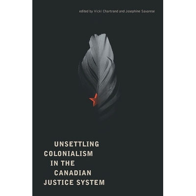 预订 Unsettling Colonialism in the Canadian Criminal Justice System 加拿大刑事司法系统中令人不安的殖民主义: 978177829003