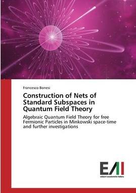 [预订]Construction of Nets of Standard Subspaces in Quantum Field Theory 9783639778021