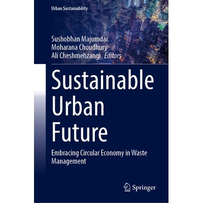 预订 Sustainable Urban Future: Embracing Circular Economy in Waste Management 可持续的城市未来：在废物管理中拥抱循环经济