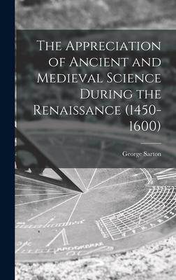 [预订]The Appreciation of Ancient and Medieval Science During the Renaissance (1450-1600) 9781013828287