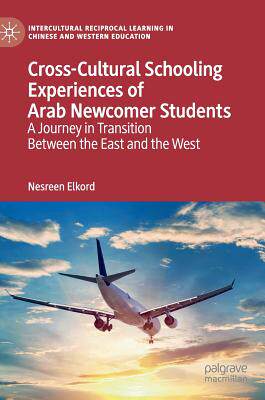 【预订】Cross-Cultural Schooling Experiences of Arab Newcomer Students: A Journey in Transition Between the East a...
