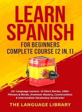 预订 Learn Spanish For Beginners Complete Course (2 in 1): 33+ Language Lessons- 10 Short Stories, 1000+ Phrases& Words,