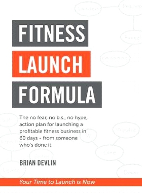 预订 Fitness Launch Formula: The no fear, no b.s., no hype, action plan for launching a profitable fitness business in 6
